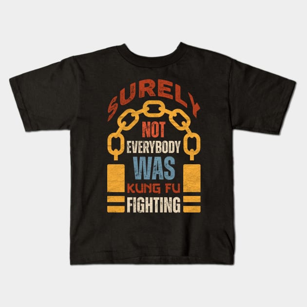 Surely Not Everybody Was Kung Fu Fighting Kids T-Shirt by Point Shop